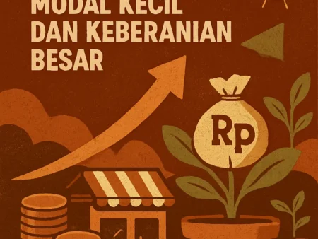 Kisah Pengusaha yang Sukses dengan Menggunakan Modal Kecil dan Keberanian Besar
