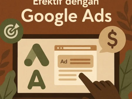 Pemasaran Digital yang Efektif dengan Menggunakan Google Ads